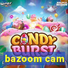 bazoom cam